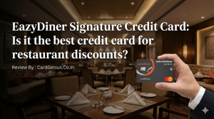 EazyDiner Signature Credit Card Is it the best credit card for restaurant discounts