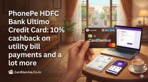 PhonePe HDFC Bank Ultimo Credit Card: 10% cashback on utility bill payments and a lot more