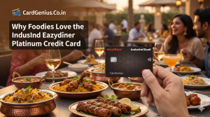 Why Foodies Love the IndusInd Eazydiner Platinum Credit Card