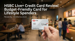 HSBC Live+ Credit Card Review Budget-Friendly Card for Lifestyle Spenders