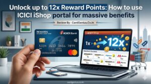 Unlock up to 12x Reward Points : How to use ICICI iShop portal for massive benefits